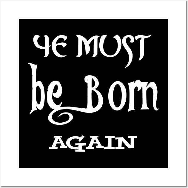 ye must be born again Wall Art by BlueLook